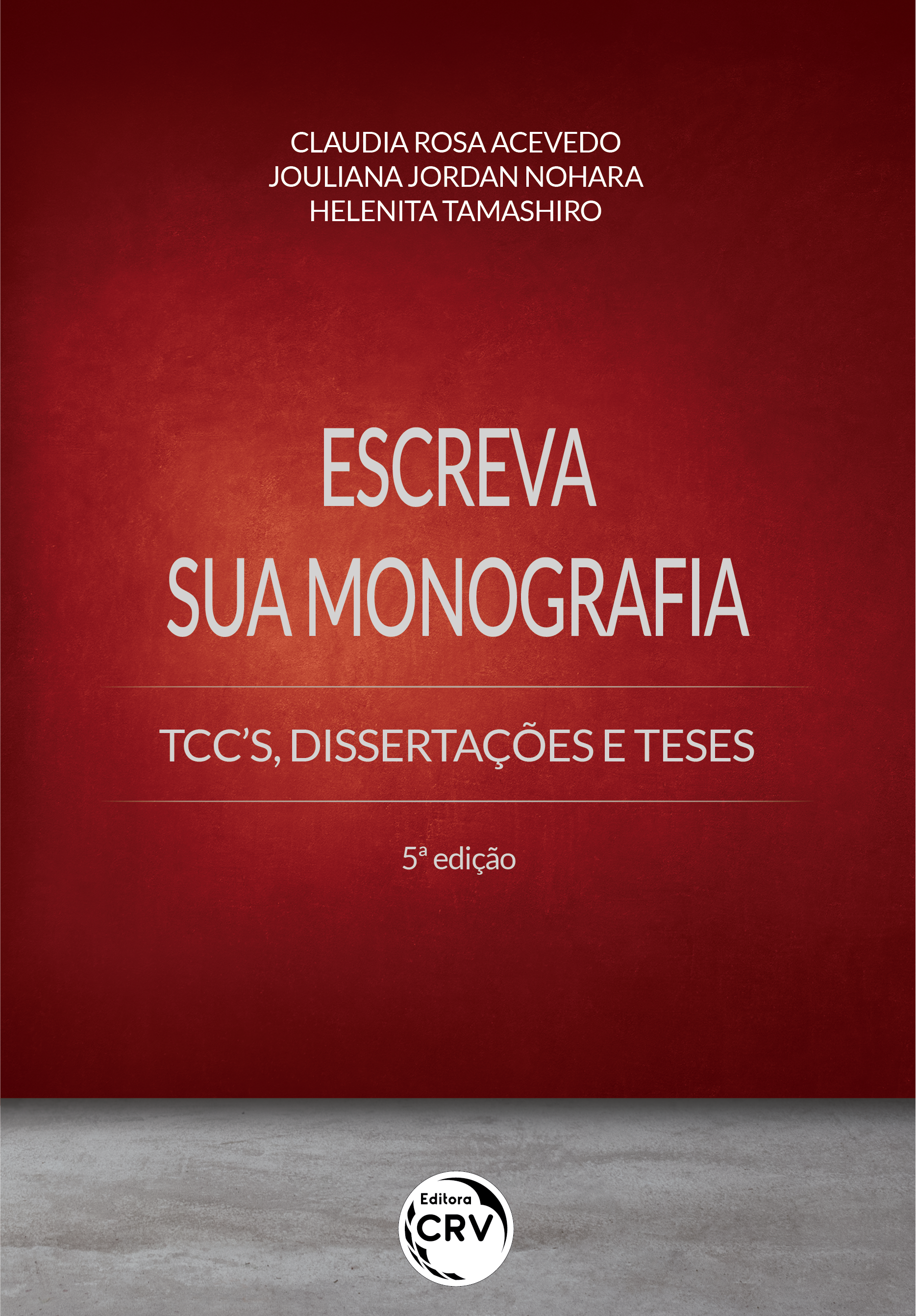 Capa do livro: ESCREVA SUA MONOGRAFIA – TCC'S, DISSERTAÇÕES E TESES <br> 5ª edição