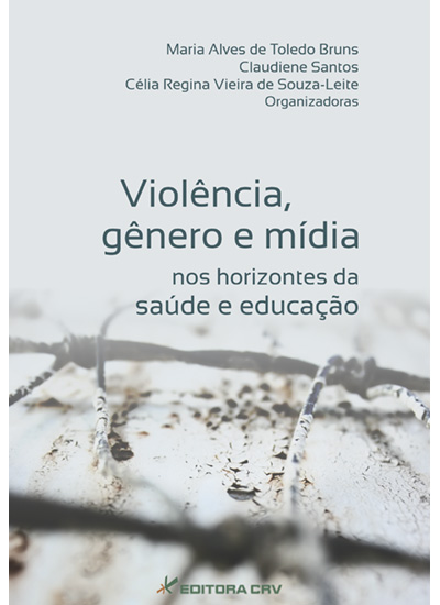 Capa do livro: VIOLÊNCIA, GÊNERO E MÍDIA NOS HORIZONTES DA SAÚDE E EDUCAÇÃO