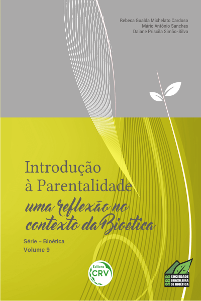 Capa do livro: INTRODUÇÃO À PARENTALIDADE: <br>uma reﬂexão no contexto da Bioética - Série Bioética Volume 9