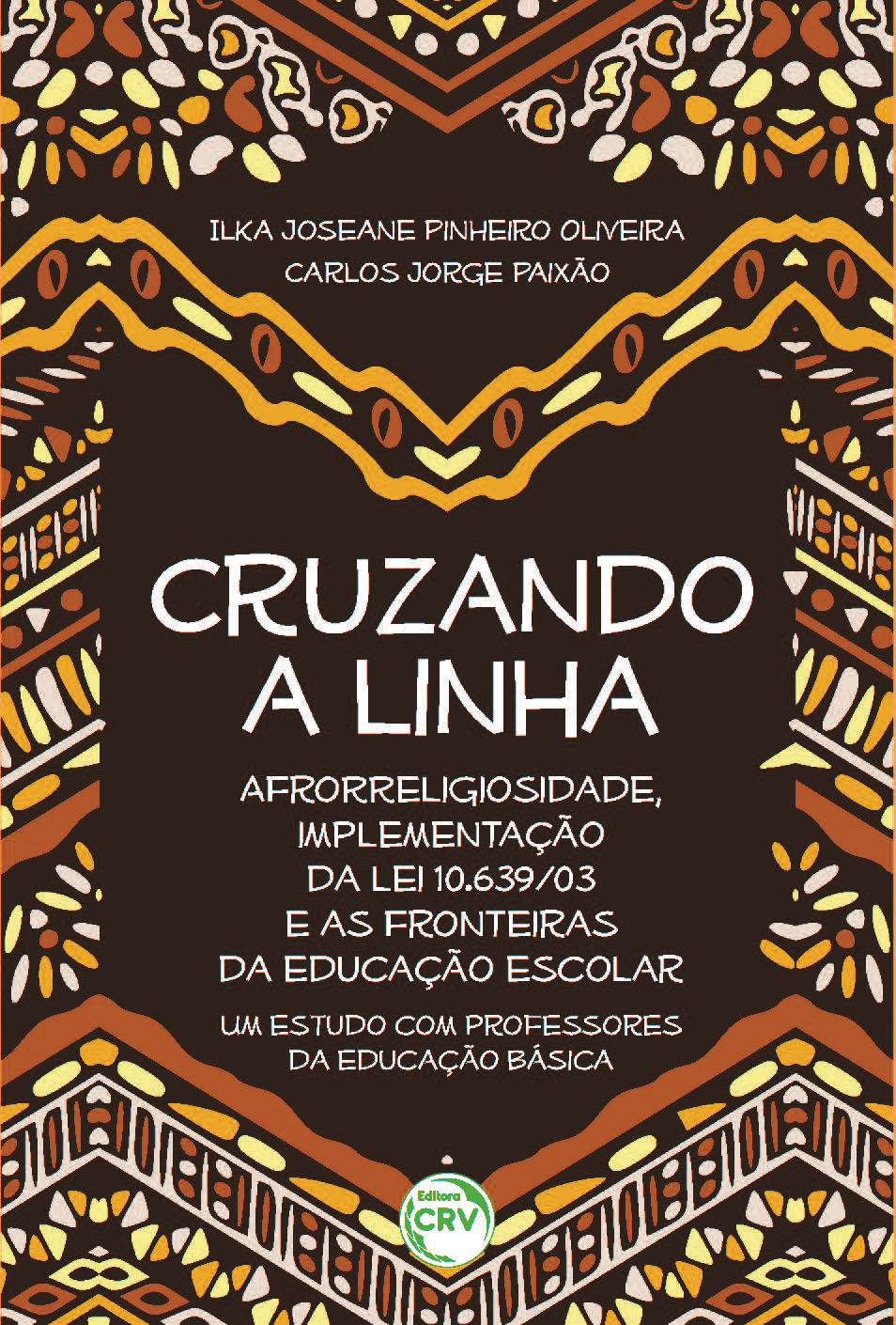 Capa do livro: “CRUZANDO A LINHA”:<br>afrorreligiosidade, implementação da Lei 10.639/03 e as fronteiras da educação escolar – um estudo com professores da educação básica