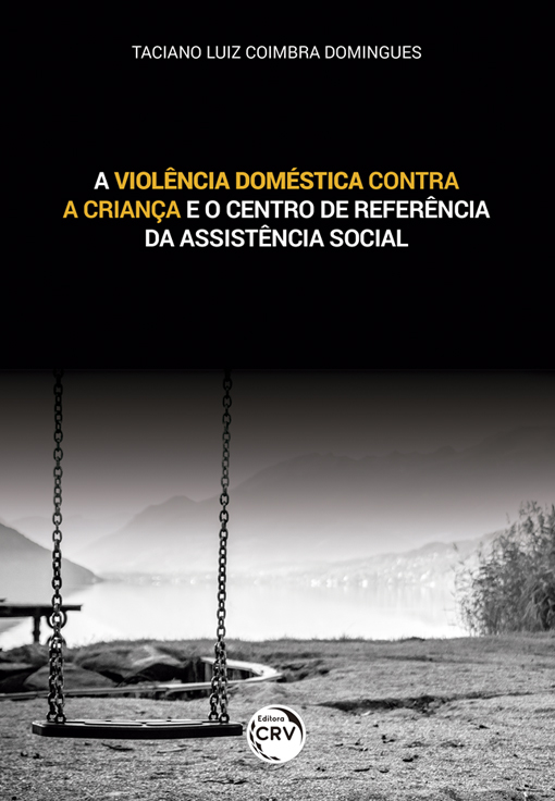 Capa do livro: A VIOLÊNCIA DOMÉSTICA CONTRA A CRIANÇA E O CENTRO DE REFERÊNCIA DA ASSISTÊNCIA SOCIAL