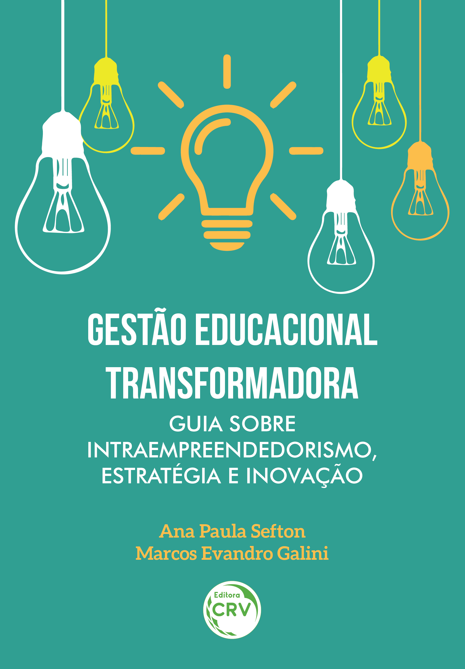 Capa do livro: GESTÃO EDUCACIONAL TRANSFORMADORA:<br> Guia sobre intraempreendedorismo, estratégia e inovação