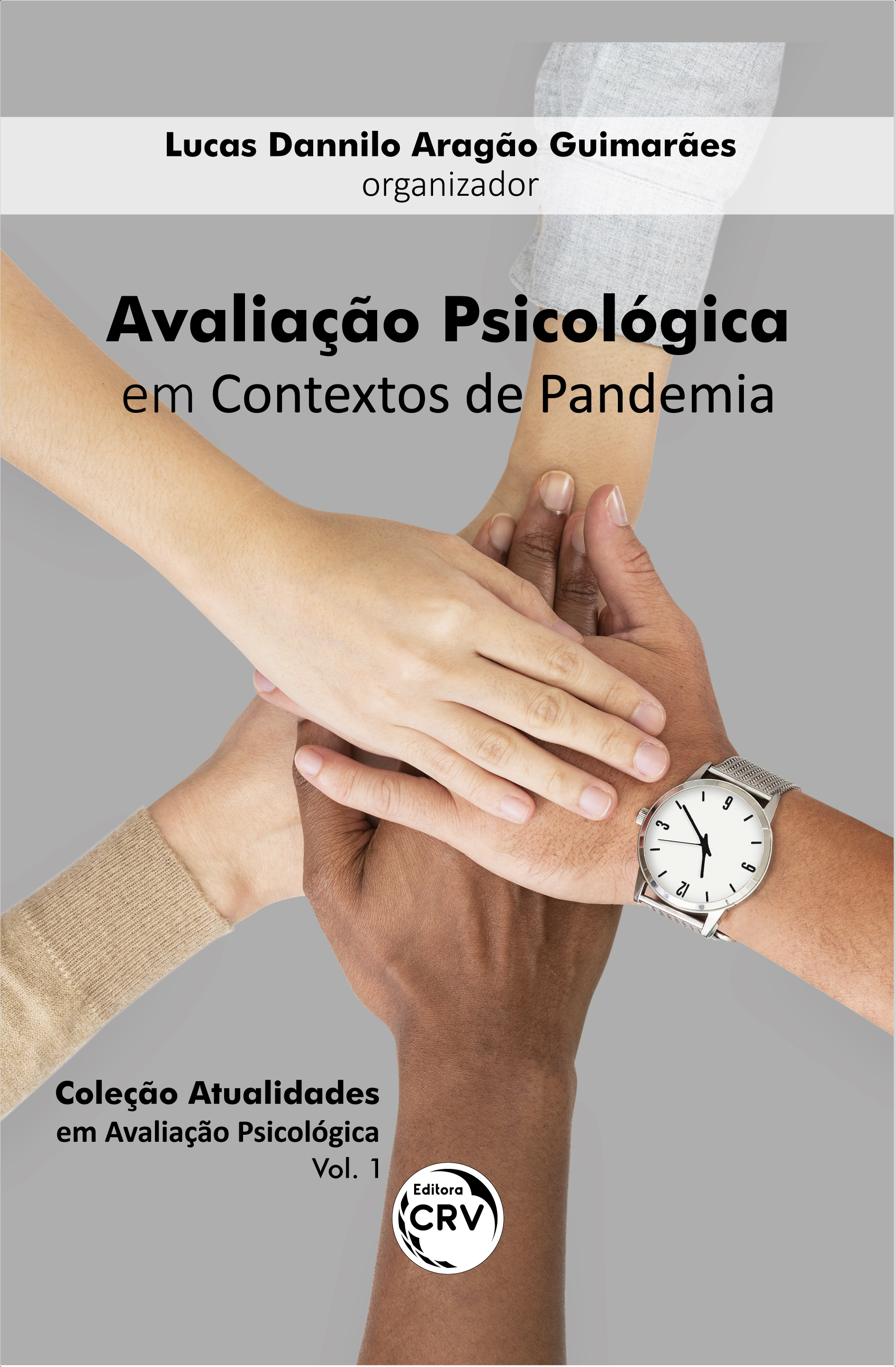 Capa do livro: AVALIAÇÃO PSICOLÓGICA EM CONTEXTOS DE PANDEMIA <br>Coleção Atualidades em Avaliação Psicológica – Volume 1