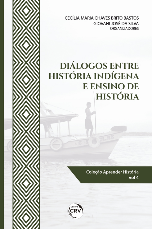 Capa do livro: DIÁLOGOS ENTRE HISTÓRIA INDÍGENA E ENSINO DE HISTÓRIA <br><br>Coleção: Aprender História – volume 4