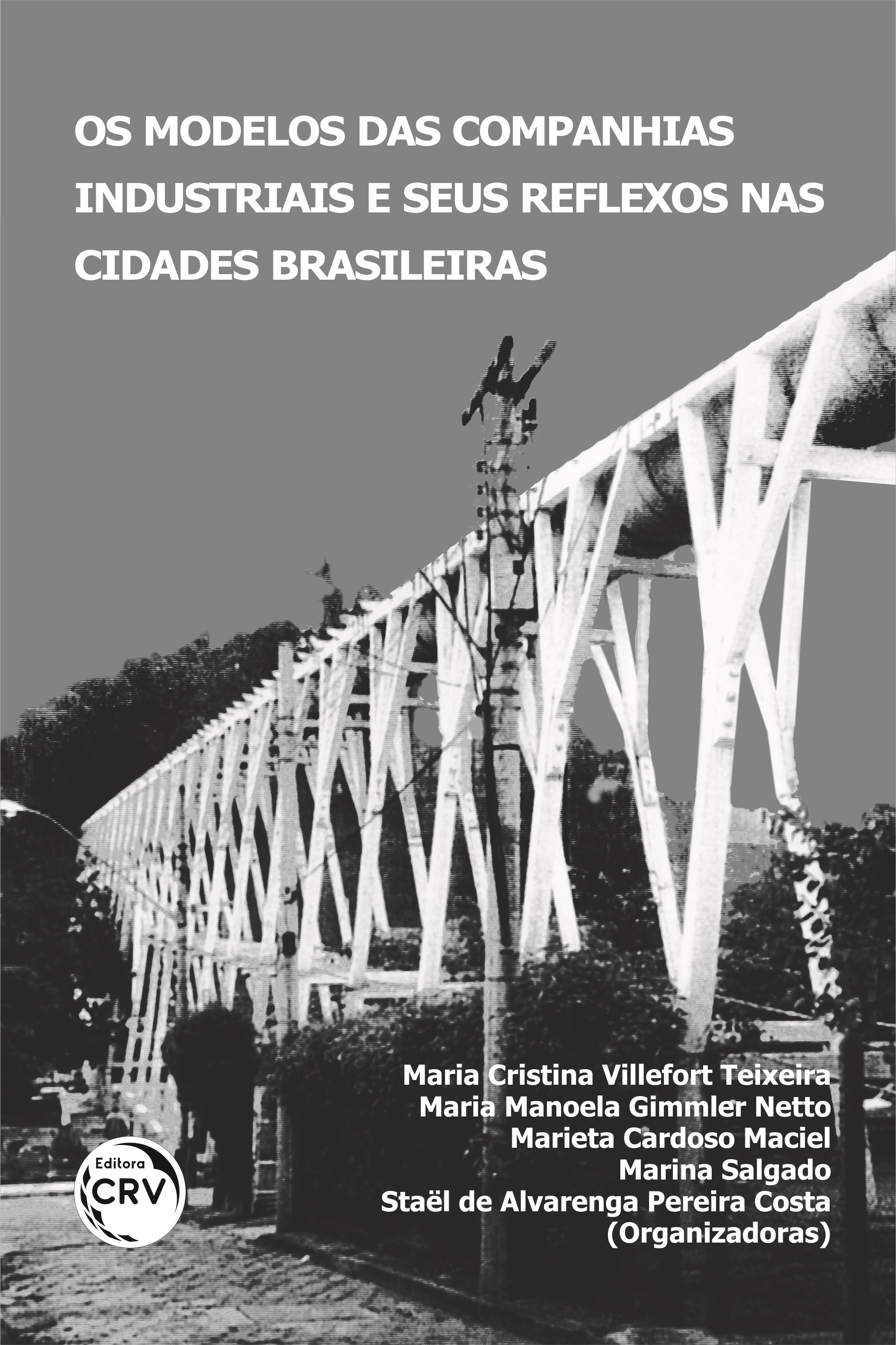 Capa do livro: OS MODELOS DAS COMPANHIAS INDUSTRIAIS E SEUS REFLEXOS NAS CIDADES BRASILEIRAS