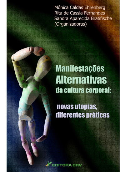 Capa do livro: MANIFESTAÇÕES ALTERNATIVAS DA CULTURA CORPORAL:<br>novas utopias, diferentes práticas