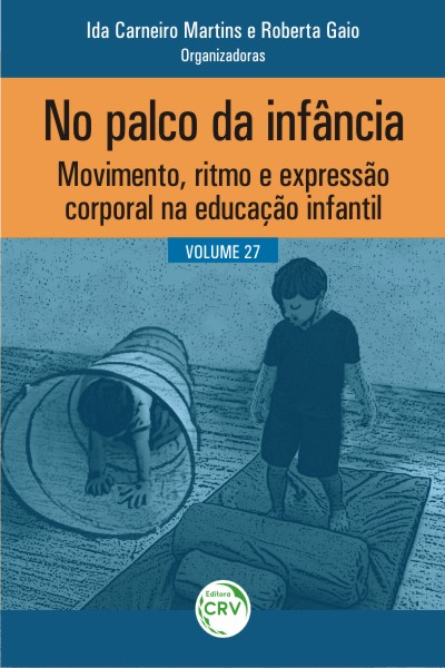 Capa do livro: NO PALCO DA INFÂNCIA:<br> movimento, ritmo e expressão corporal na educação infantil<br> Volume 27