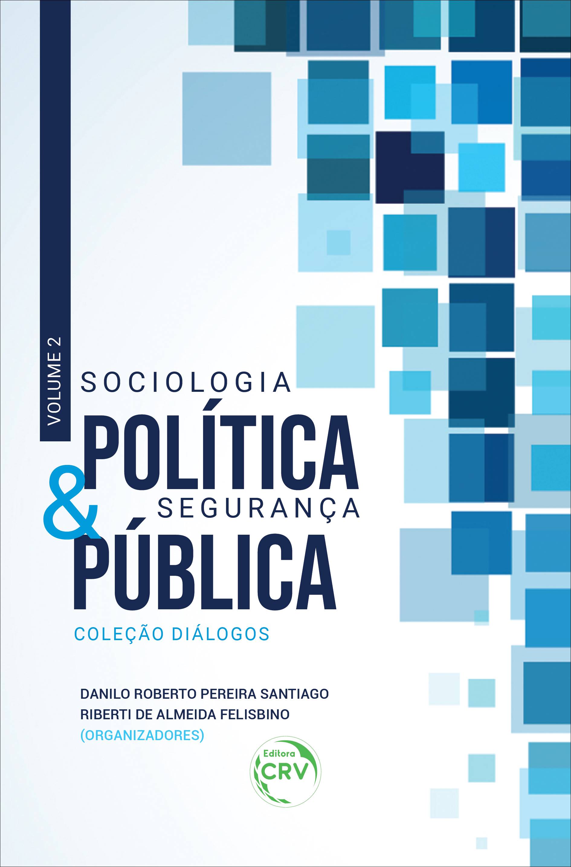 Capa do livro: SOCIOLOGIA POLÍTICA & SEGURANÇA PÚBLICA <br>Coleção Diálogos Volume 2