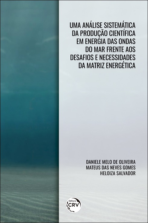 Capa do livro: UMA ANÁLISE SISTEMÁTICA DA PRODUÇÃO CIENTÍFICA EM ENERGIA DAS ONDAS DO MAR FRENTE AOS DESAFIOS E NECESSIDADES DA MATRIZ ENERGÉTICA