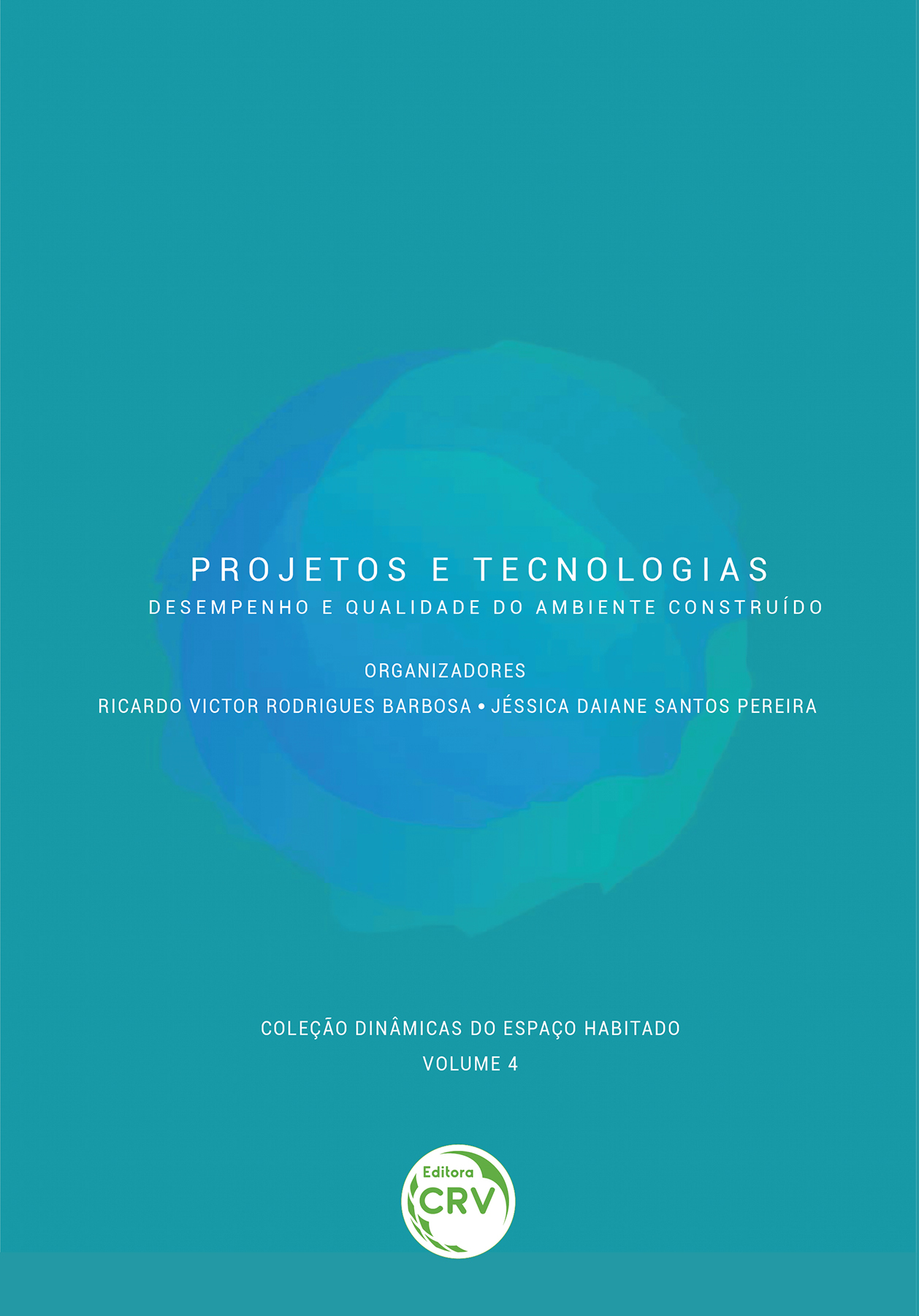 Capa do livro: PROJETOS E TECNOLOGIAS<br>desempenho e qualidade do ambiente construído<br>Coleção Dinâmicas do Espaço Habitado <br>Volume 4