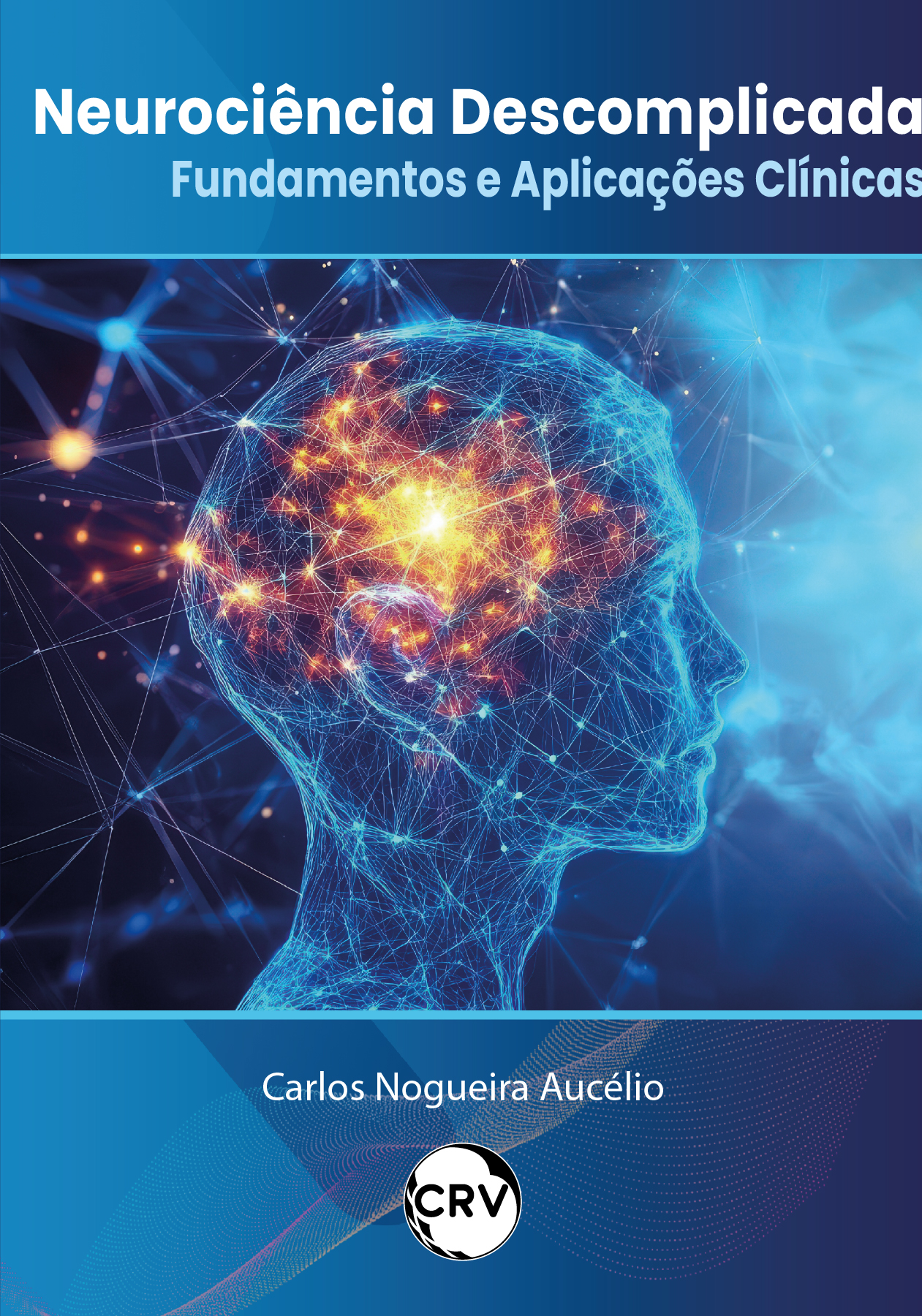 Capa do livro: Neurociência descomplicada:<BR> Fundamentos e aplicações clínicas