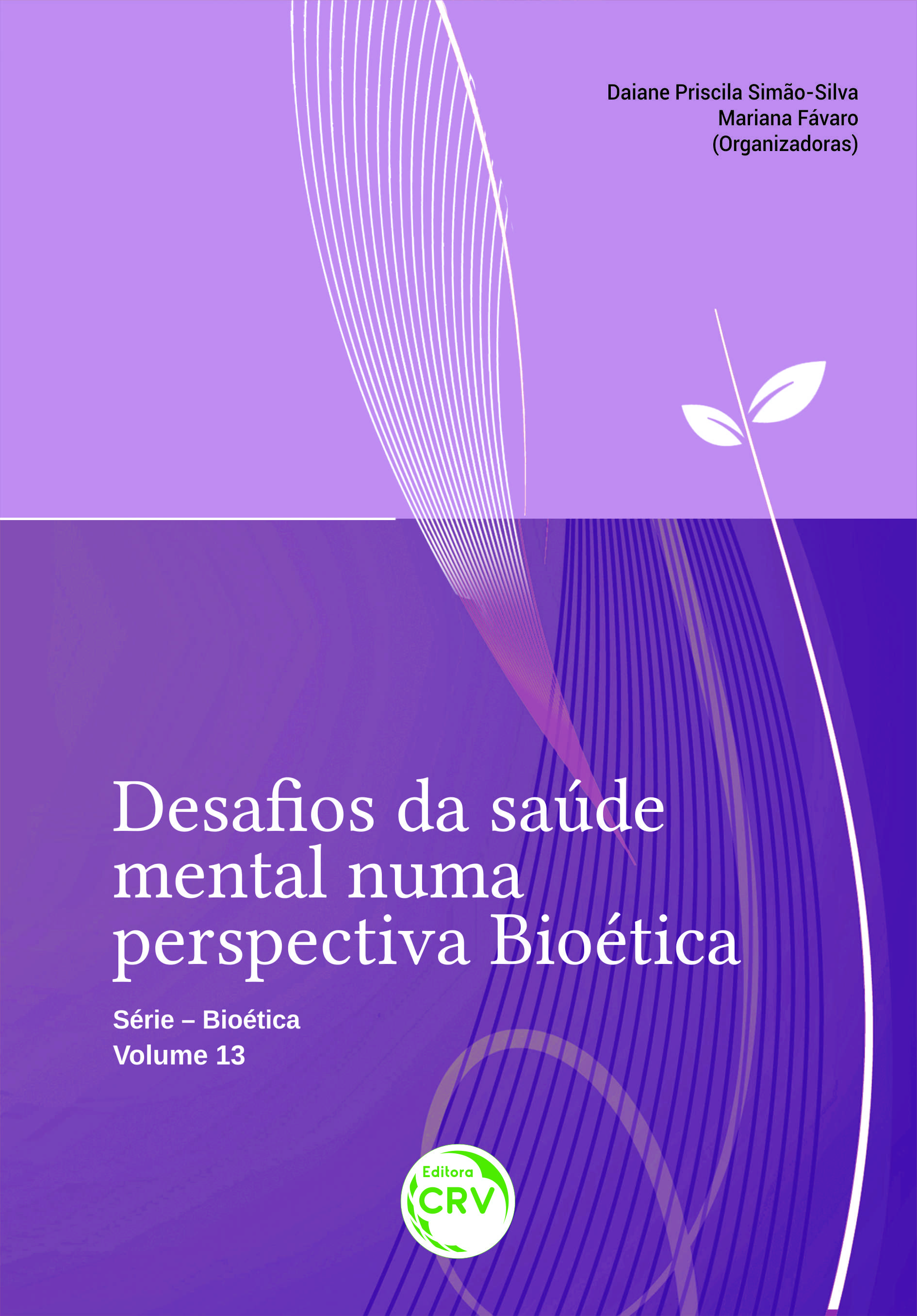 Capa do livro: DESAFIOS DA SAÚDE MENTAL NUMA PERSPECTIVA BIOÉTICA <br> Série Bioética – Volume 13