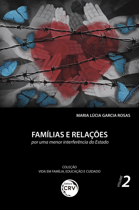 Capa do livro: FAMÍLIAS E RELAÇÕES:<br> por uma menor interferência do Estado<br> Coleção Vida em Família, Educação e Cuidado - Volume 2