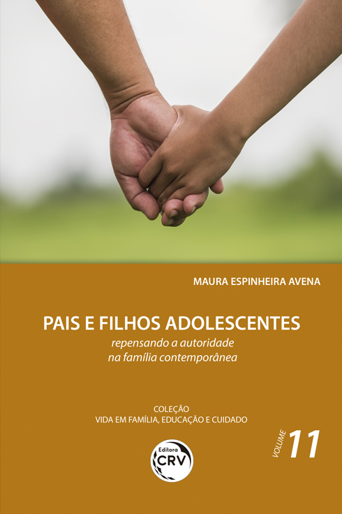 Capa do livro: PAIS E FILHOS ADOLESCENTES: <br>repensando a autoridade na família contemporânea<br> Coleção Vida em Família, Educação e Cuidado - Volume 11