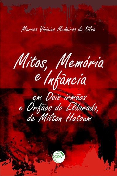 Capa do livro: MITOS, MEMÓRIA E INFÂNCIA EM DOIS IRMÃOS E ÓRFÃOS DO ELDORADO, DE MILTON HATOUM