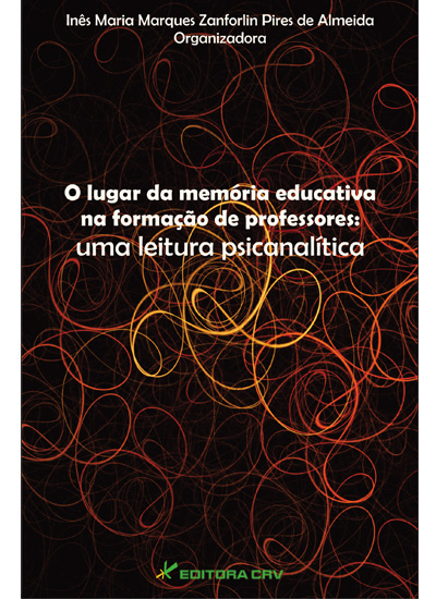 Capa do livro: O LUGAR DA MEMÓRIA EDUCATIVA NA FORMAÇÃO DE PROFESSORES:<br>uma leitura psicanálitica 