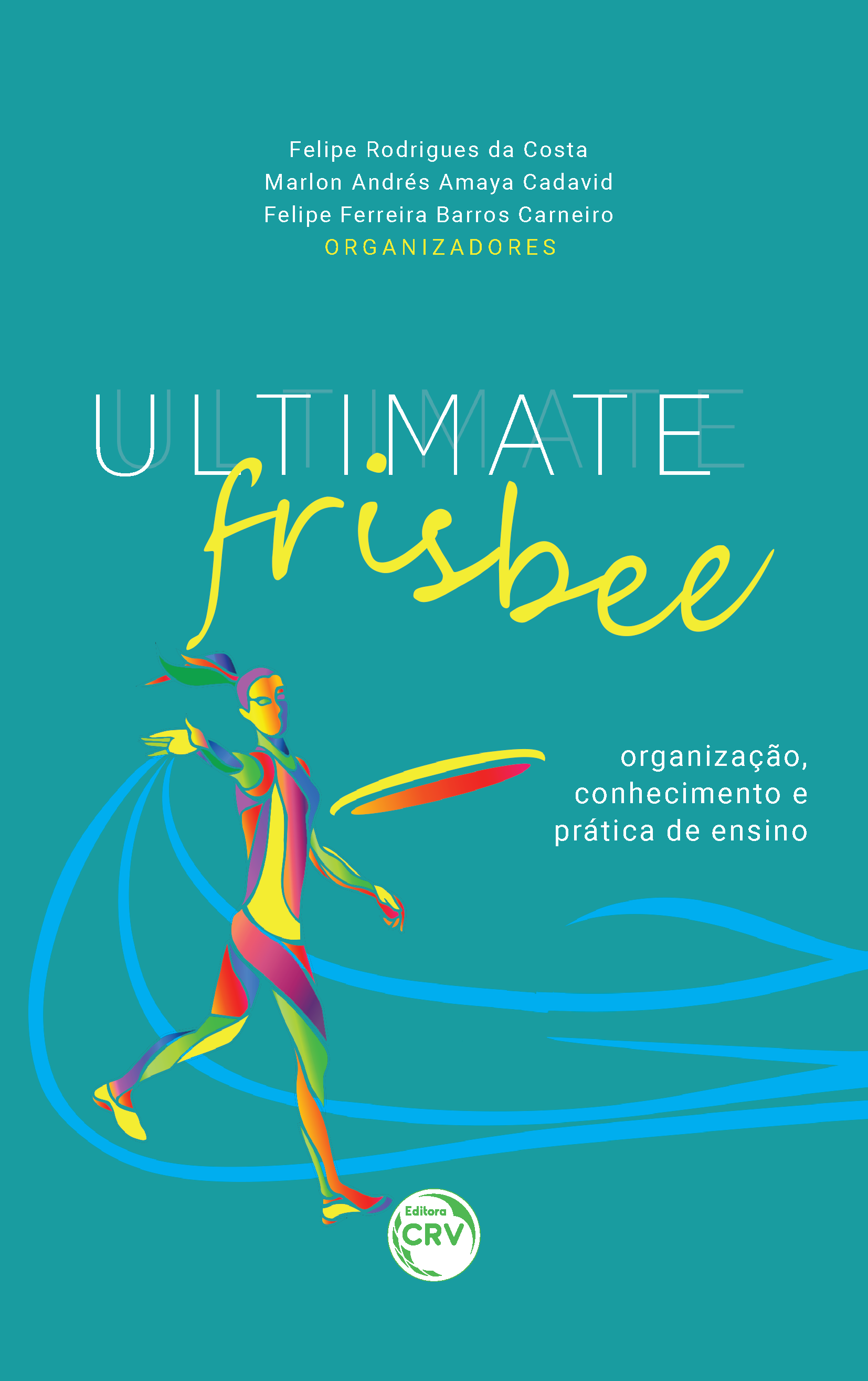 Capa do livro: ULTIMATE FRISBEE: <br>organização, conhecimento e prática de ensino