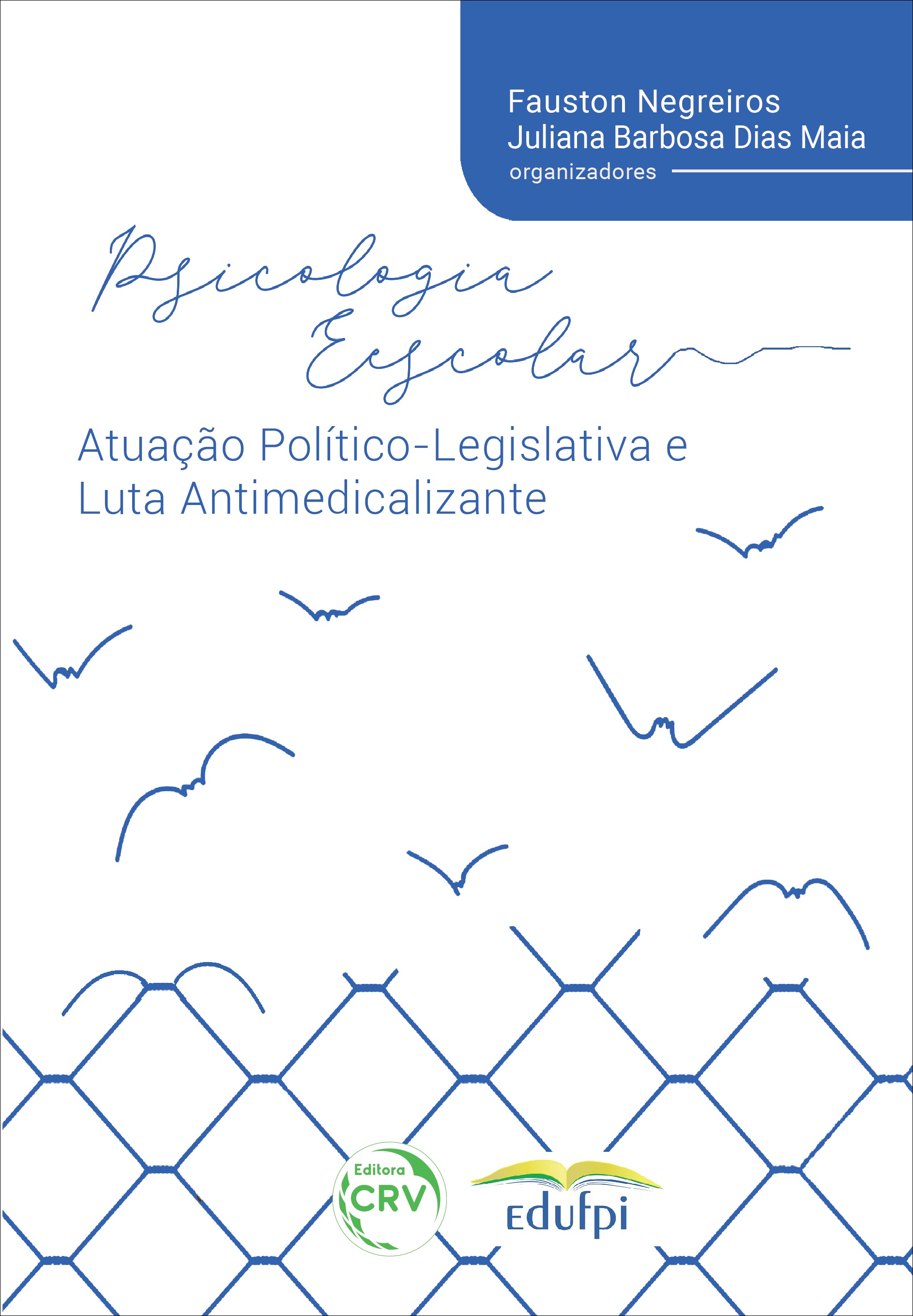 Capa do livro: PSICOLOGIA ESCOLAR, ATUAÇÃO POLÍTICO-LEGISLATIVA E LUTA ANTIMEDICALIZANTE