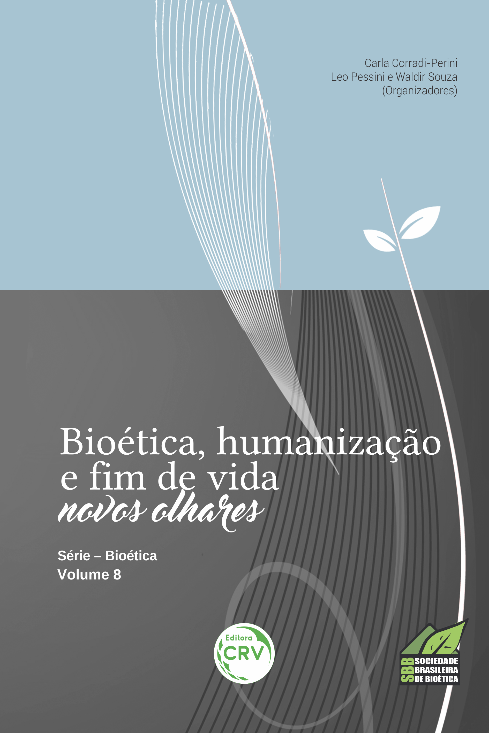 Capa do livro: BIOÉTICA, HUMANIZAÇÃO E FIM DE VIDA:<br> novos olhares - Série Bioética Volume 8