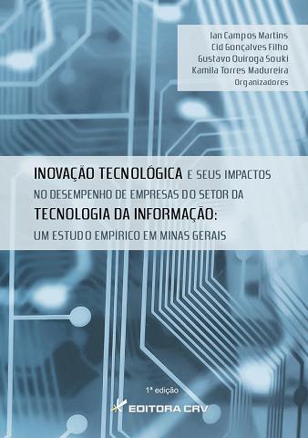 Capa do livro: INOVAÇÃO TECNOLÓGICA E SEUS IMPACTOS NO DESEMPENHO DE EMPRESAS DO SETOR DE TECNOLOGIA DA INFORMAÇÃO:<br>um estudo empírico em Minas Gerais