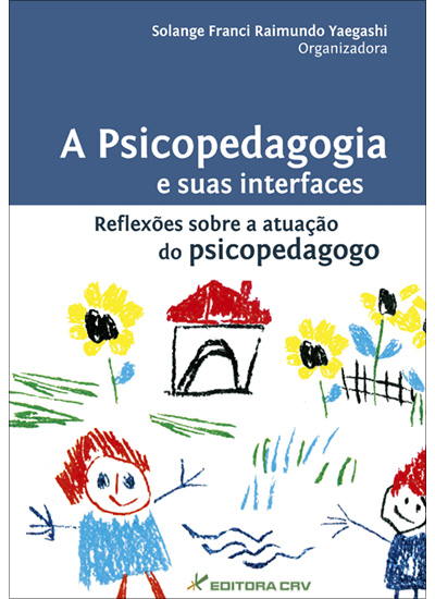 Capa do livro: A PSICOPEDAGOGIA E SUAS INTERFACES<BR>Reflexões Sobre a Atuação do Psicopedagogo