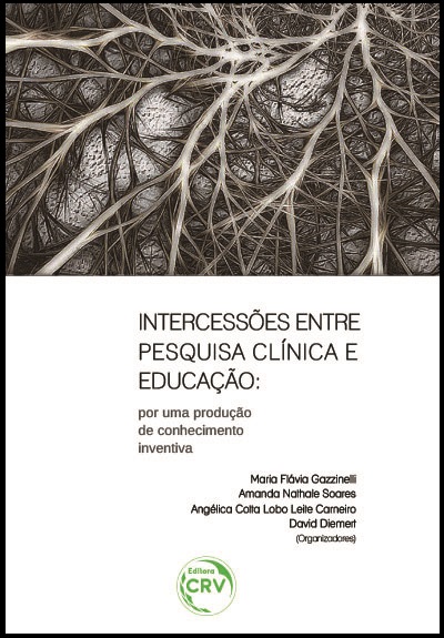 Capa do livro: INTERCESSÕES ENTRE PESQUISA CLÍNICA E EDUCAÇÃO:<br>por uma produção de conhecimento inventiva