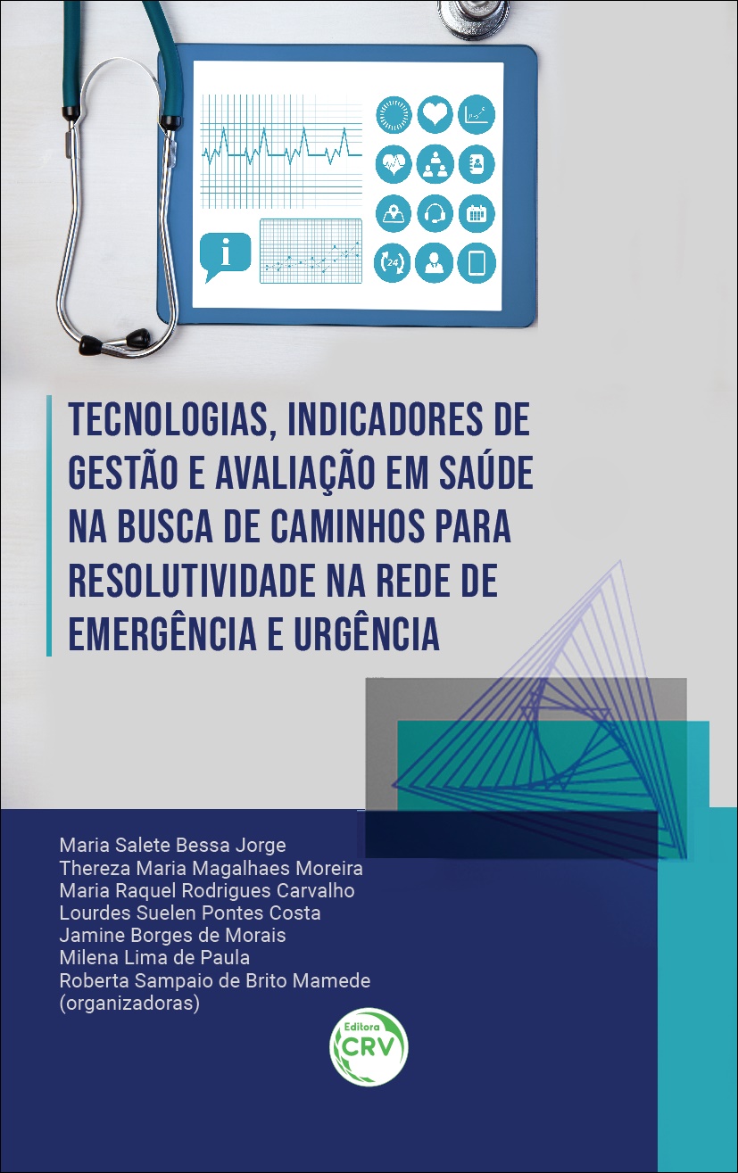 Capa do livro: TECNOLOGIAS, INDICADORES DE GESTÃO E AVALIAÇÃO EM SAÚDE NA BUSCA DE CAMINHOS PARA RESOLUTIVIDADE NA REDE DE EMERGÊNCIA E URGÊNCIA