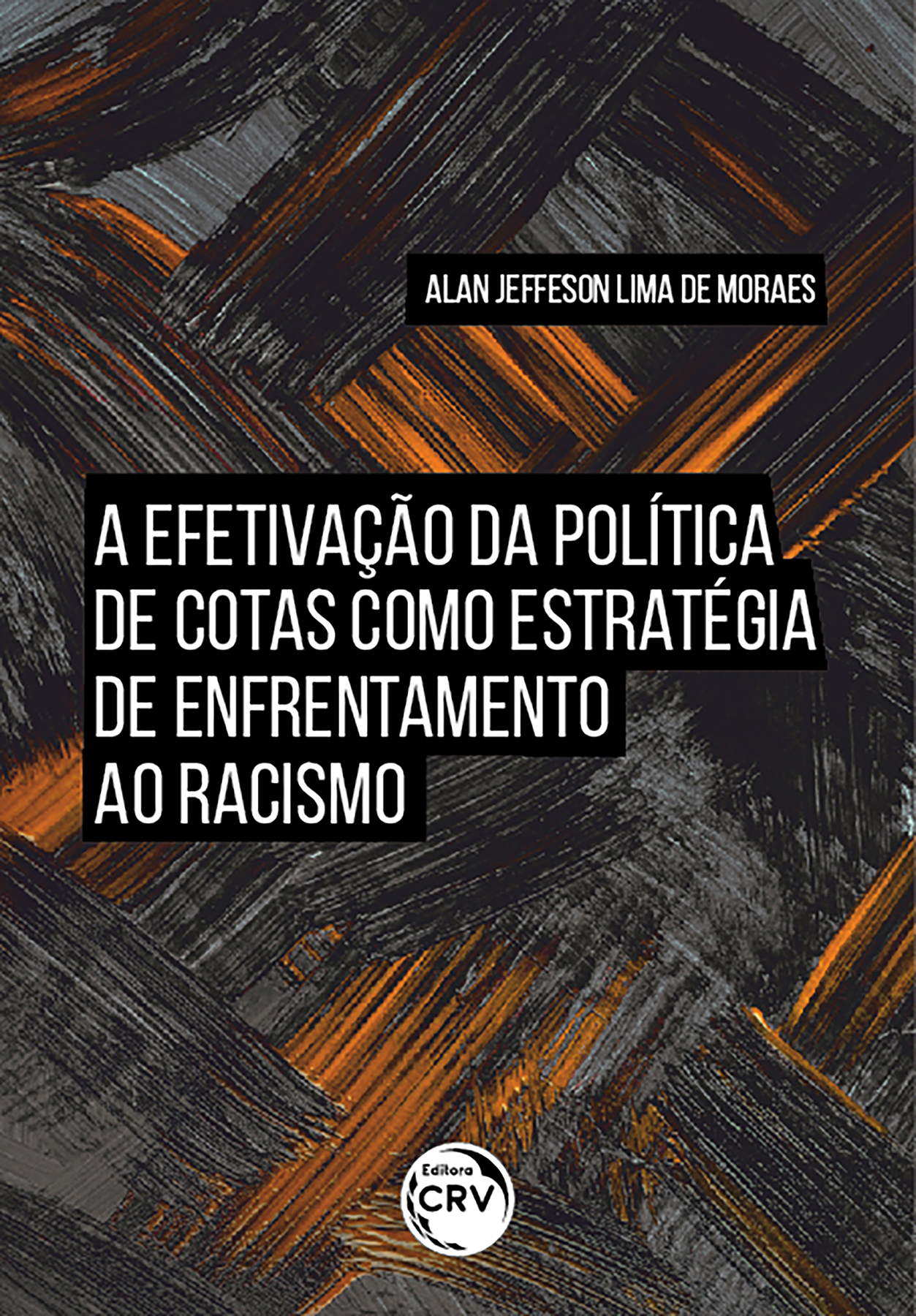Capa do livro: A EFETIVAÇÃO DA POLÍTICA DE COTAS COMO ESTRATÉGIA DE ENFRENTAMENTO AO RACISMO
