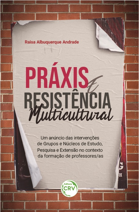 Capa do livro: PRÁXIS E RESISTÊNCIA MULTICULTURAL: <br>um anúncio das intervenções de Grupos e Núcleos de Estudo, Pesquisa e Extensão no contexto da formação de professores/as