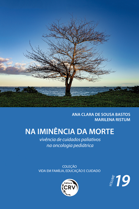 Capa do livro: NA IMINÊNCIA DA MORTE: <br>vivência de cuidados paliativos na oncologia pediátrica <br> Coleção Vida em Família, Educação e Cuidado - Volume 19