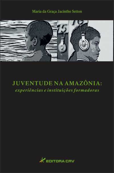 Capa do livro: JUVENTUDE NA AMAZÔNIA: <br> experiências e instituições formadoras