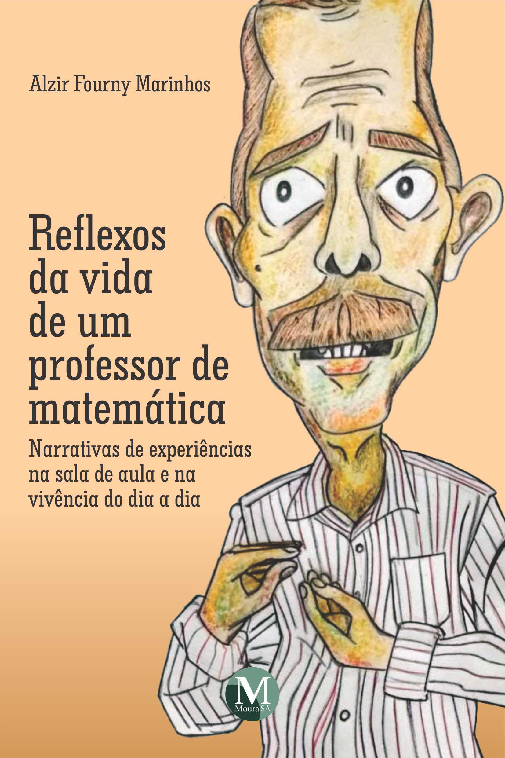 Capa do livro: REFLEXOS DA VIDA DE UM PROFESSOR DE MATEMÁTICA: <BR>narrativas de experiências na sala de aula e na vivência do dia a dia