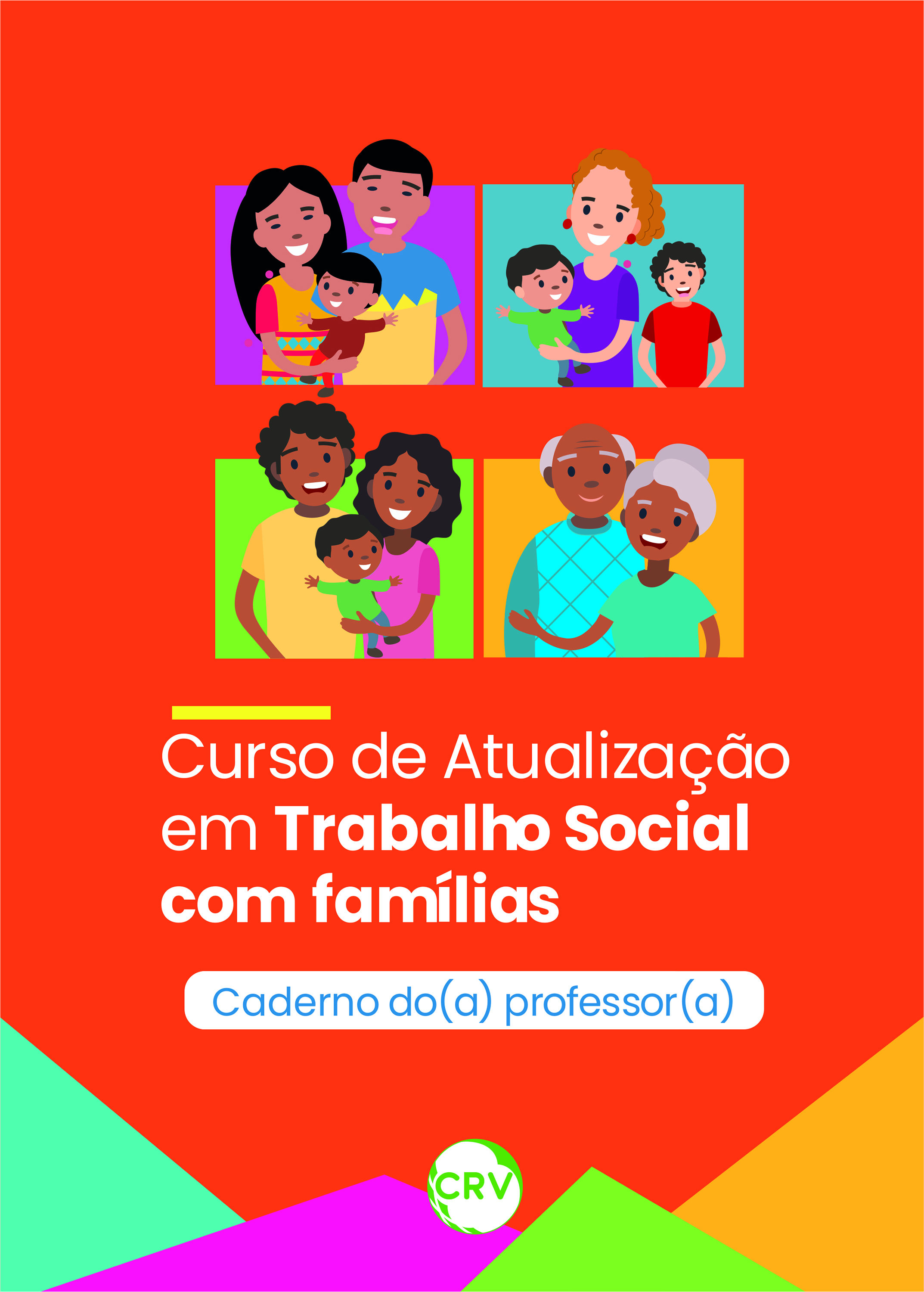 Capa do livro: CURSO DE ATUALIZAÇÃO EM TRABALHO SOCIAL COM FAMÍLIAS:<BR> Caderno do(a) professor(a)