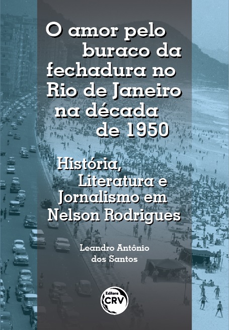 Capa do livro: O AMOR PELO BURACO DA FECHADURA NO RIO DE JANEIRO NA DÉCADA DE 1950: <br>História, Literatura e Jornalismo em Nelson Rodrigues