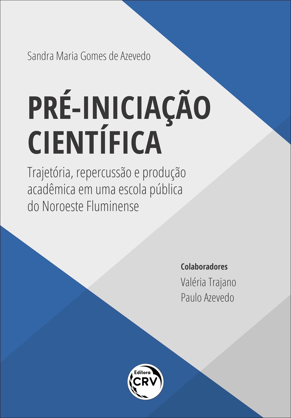 Capa do livro: PRÉ-INICIAÇÃO CIENTÍFICA: <br>trajetória, repercussão e produção acadêmica em uma escola pública do Noroeste Fluminense