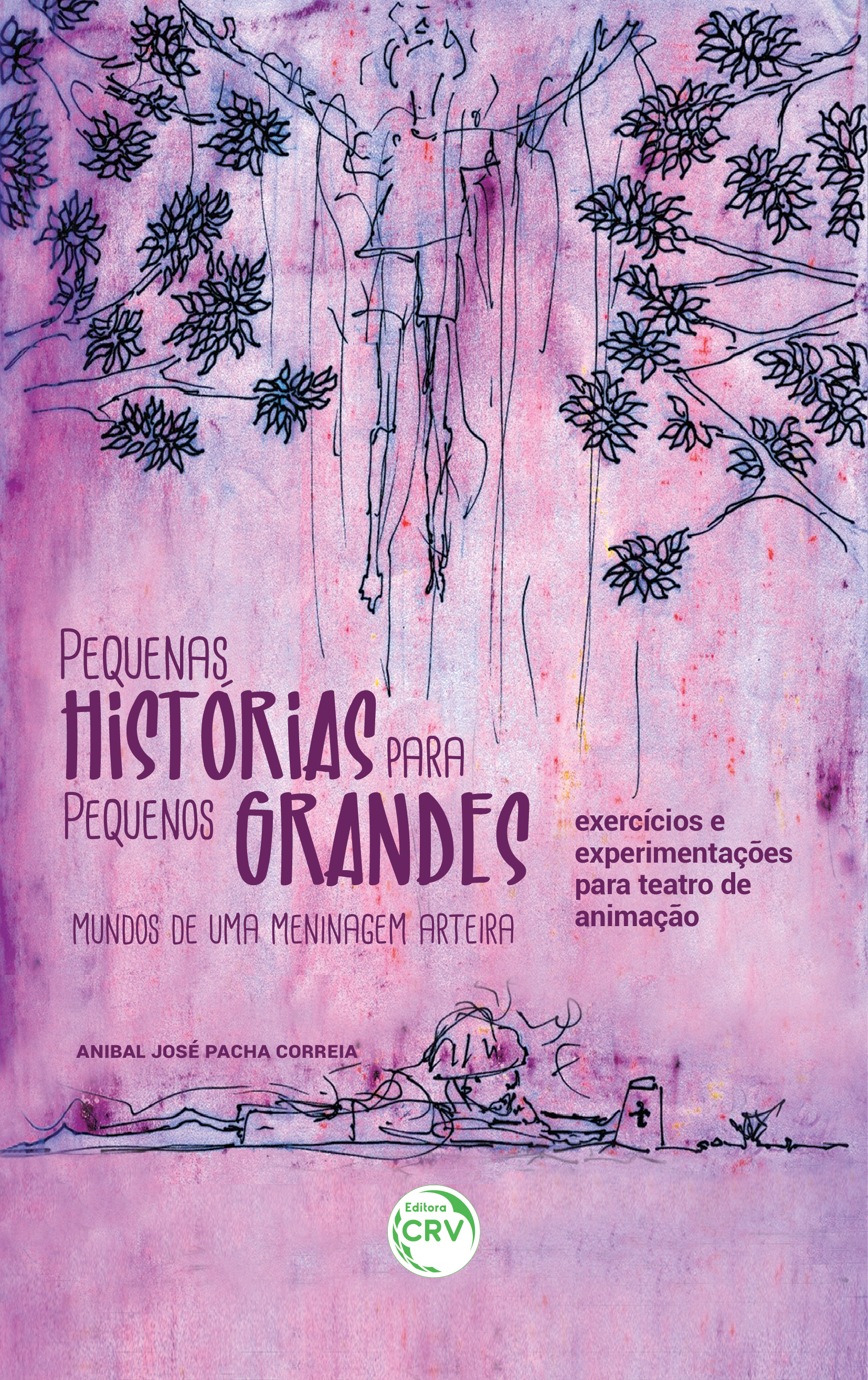 Capa do livro: PEQUENAS HISTÓRIAS PARA PEQUENOS GRANDES MUNDOS DE UMA MENINAGEM ARTEIRA:<br> exercícios e experimentações para teatro de animação