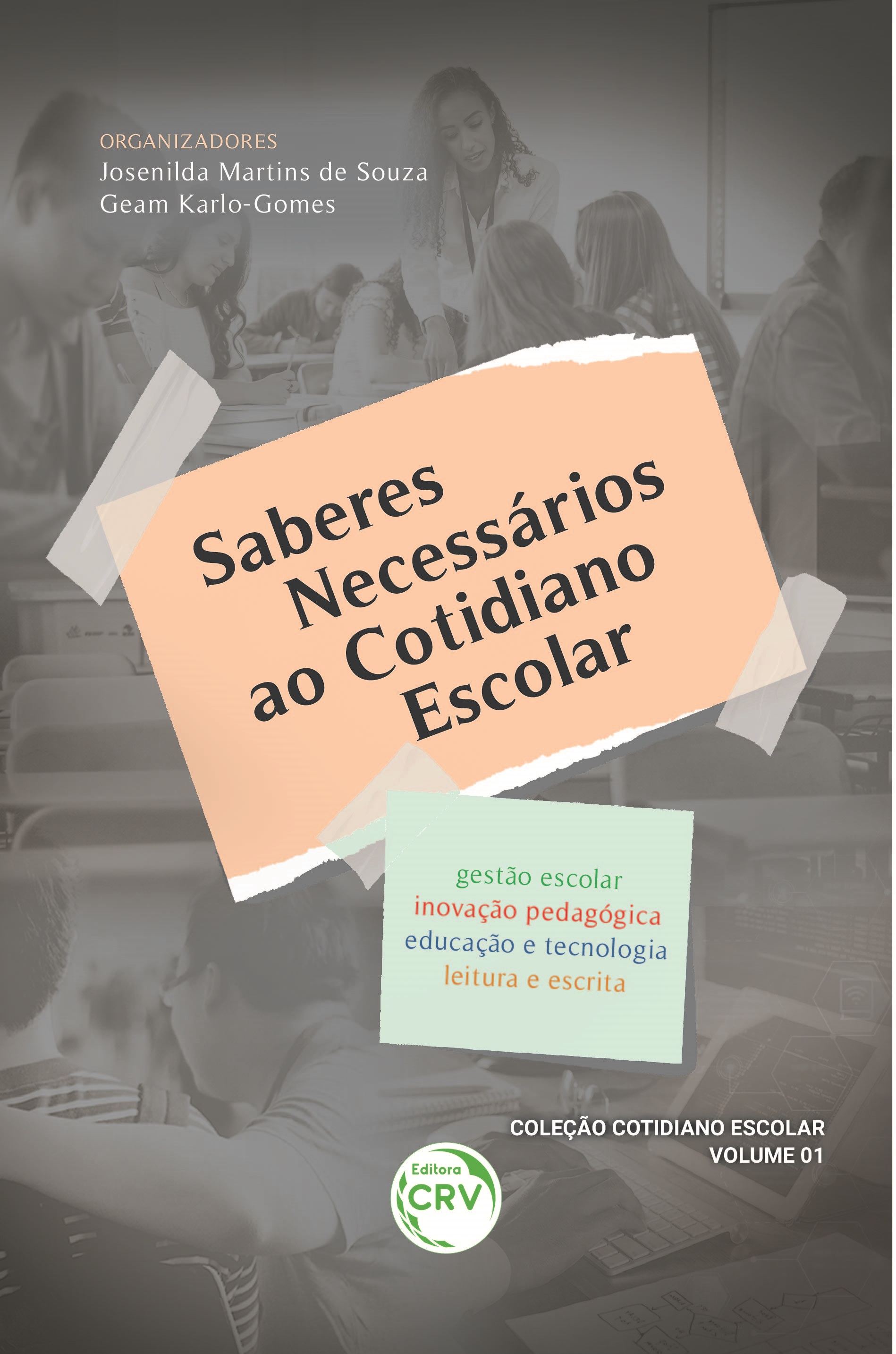 Capa do livro: SABERES NECESSÁRIOS AO COTIDIANO ESCOLAR<br> Gestão Escolar Inovação Pedagógica Educação e Tecnologia Leitura e Escrita <br>Coleção Cotidiano escolar - Volume 1