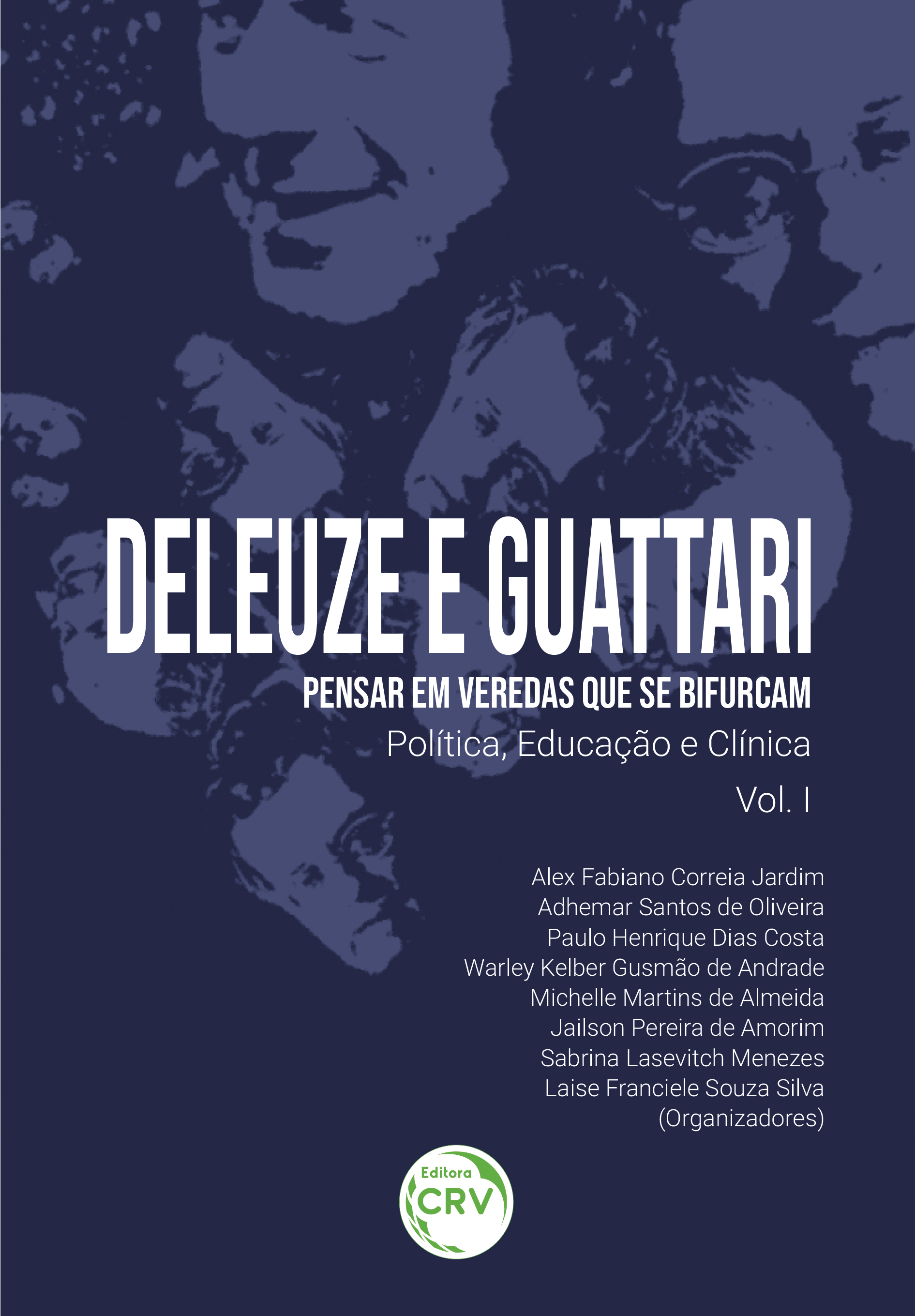 Capa do livro: DELEUZE E GUATTARI – PENSAR EM VEREDAS QUE SE BIFURCAM:<br> política, educação e clínica <br>Volume I