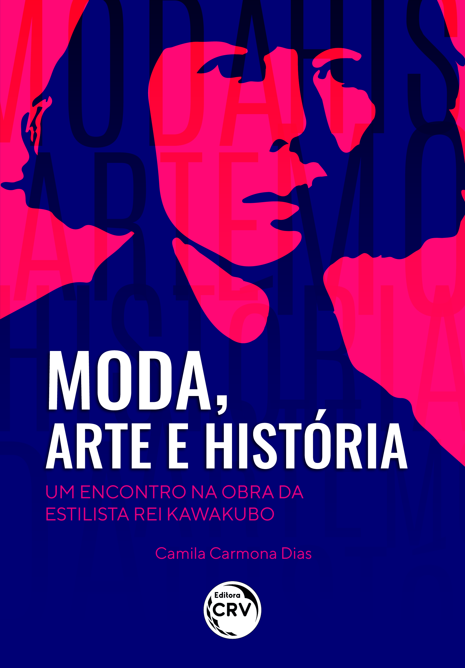 Capa do livro: MODA, ARTE E HISTÓRIA: <br>um encontro na obra da estilista Rei Kawakubo