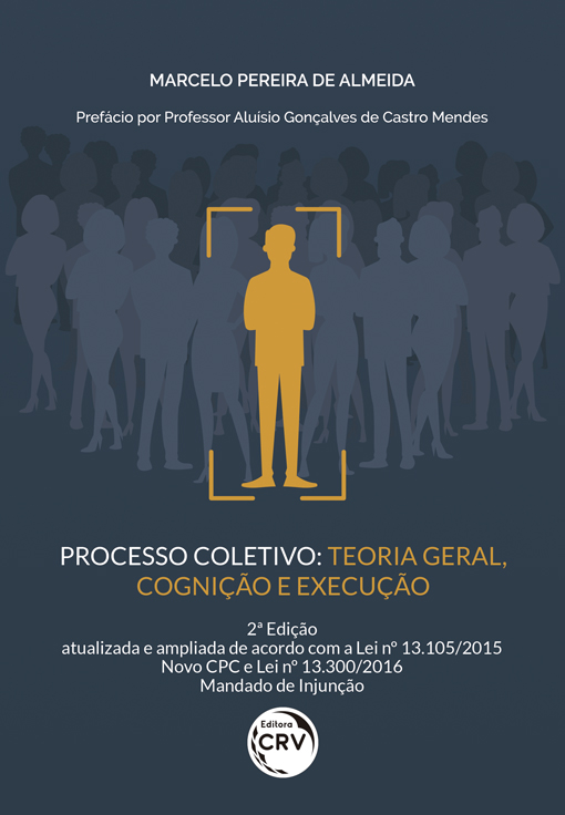 Capa do livro: PROCESSO COLETIVO:<br>teoria geral, cognição e execução 2ª edição<br><br> <a href=https://editoracrv.com.br/produtos/detalhes/36055-CRV>VER 3ª EDIÇÃO</a>
