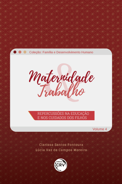 Capa do livro: MATERNIDADE & TRABALHO: <br>repercussões na educação e nos cuidados dos filhos <br>Coleção Família e desenvolvimento humano - Volume 4