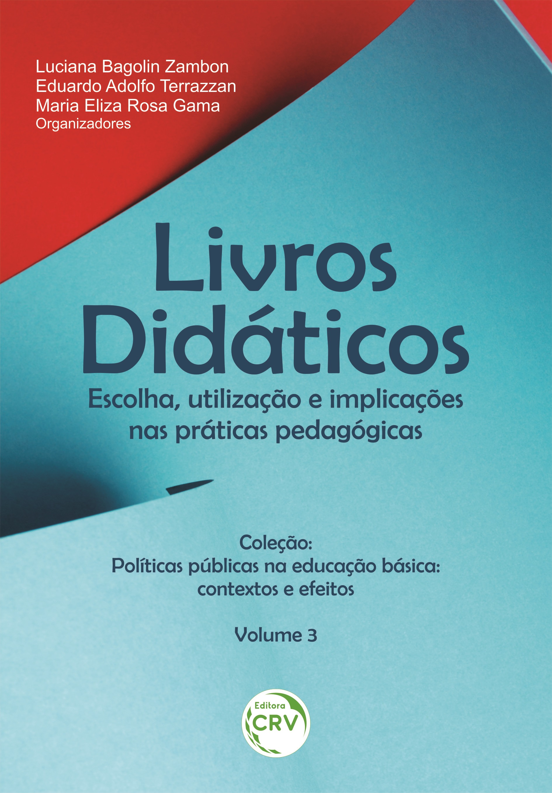 Capa do livro: LIVROS DIDÁTICOS:<br> escolha, utilização e implicações nas práticas pedagógicas<br> Coleção: Políticas públicas na educação básica: contextos e efeitos – Volume 3