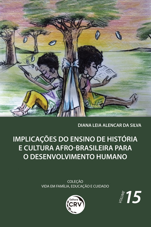 Capa do livro: IMPLICAÇÕES DO ENSINO DE HISTÓRIA E CULTURA AFRO-BRASILEIRA PARA O DESENVOLVIMENTO HUMANO <br> Coleção Vida em Família, Educação e Cuidado - Volume 15