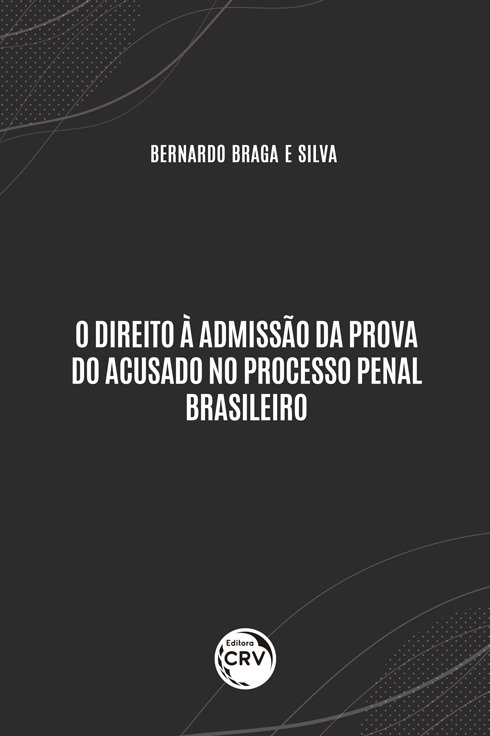 Capa do livro: O DIREITO À ADMISSÃO DA PROVA DO ACUSADO NO PROCESSO PENAL BRASILEIRO