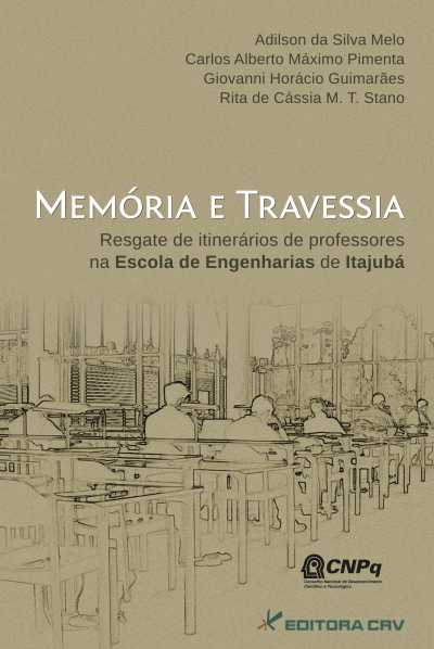 Capa do livro: MEMÓRIA E TRAVESSIA:<br>resgate de itinerários de professores na escola de engenharias de Itajubá