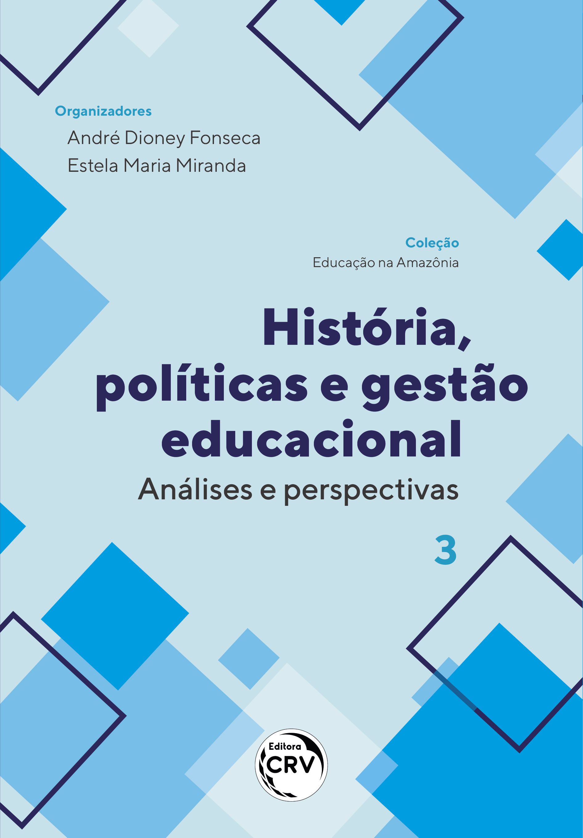 Capa do livro: HISTÓRIA, POLÍTICAS E GESTÃO EDUCACIONAL: <br>análises e perspectivas <br> Coleção Educação na Amazônia - Volume 3
