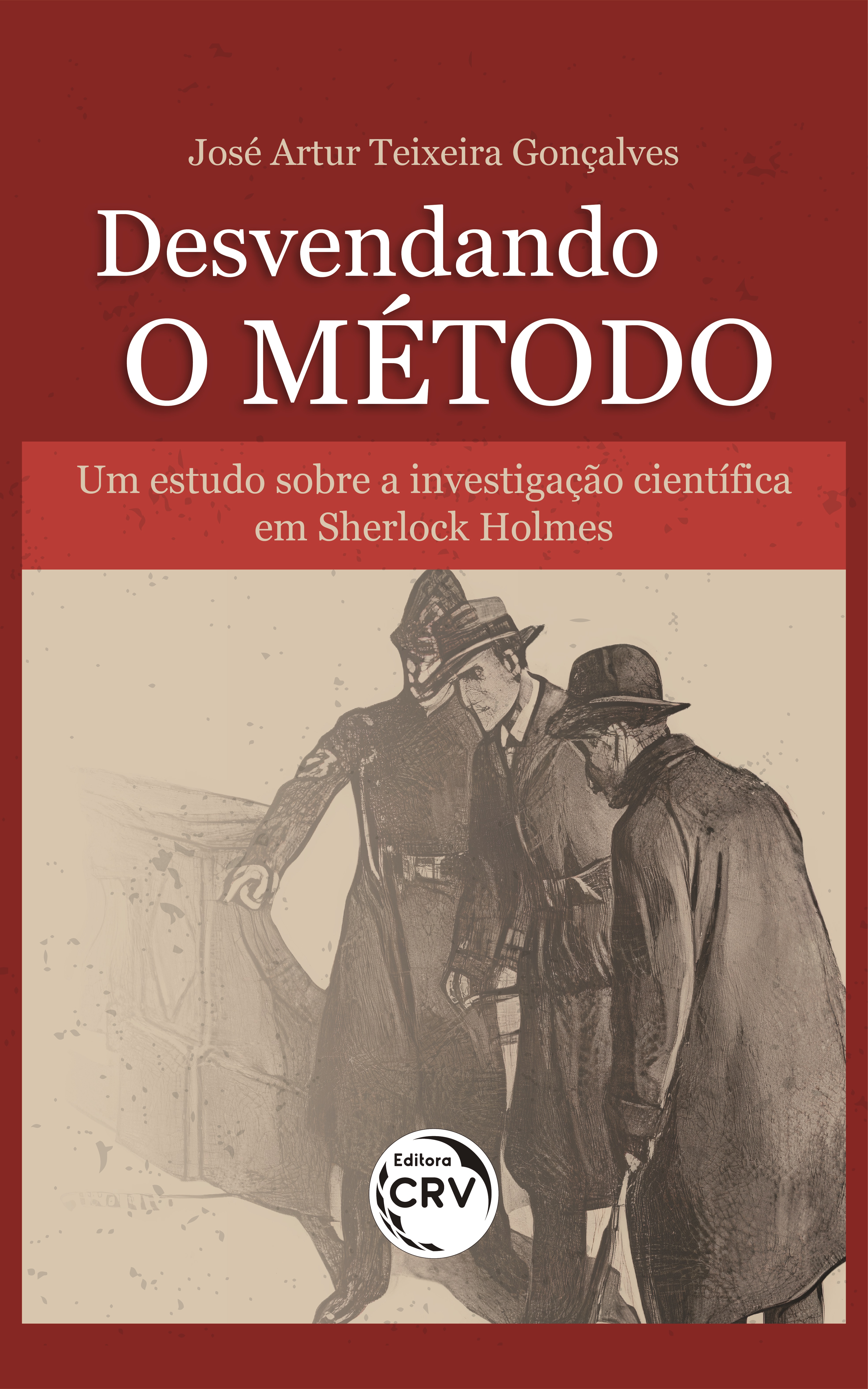 Capa do livro: DESVENDANDO O MÉTODO: <br>Um estudo sobre a investigação científica em Sherlock Holmes