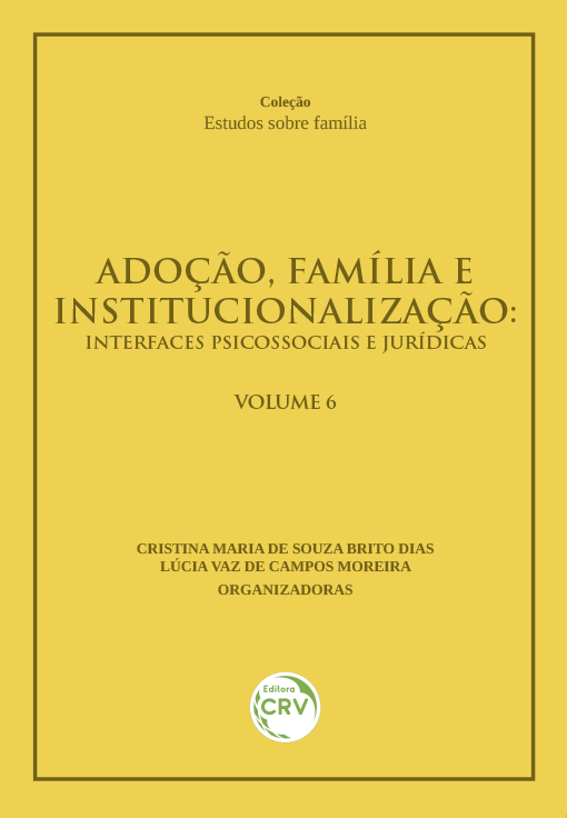 Capa do livro: ADOÇÃO, FAMÍLIA E INSTITUCIONALIZAÇÃO: <br>interfaces psicossociais e jurídicas <br>VOLUME 6