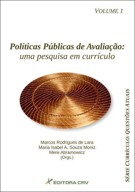 Capa do livro: POLÍTICAS PÚBLICAS DE AVALIAÇÃO:<br>uma pesquisa em currículo<br>Série: CURRÍCULO: questões atuais<br>Volume 1