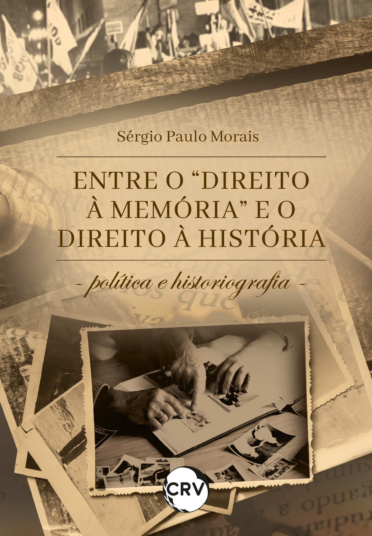 Capa do livro: ENTRE O “DIREITO À MEMÓRIA” E O DIREITO À HISTÓRIA:<br>Política e historiografia